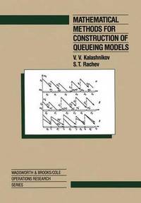 Book Cover for Mathematical Methods for Construction of Queueing Models by V V Kalashnikov, S T Rachev
