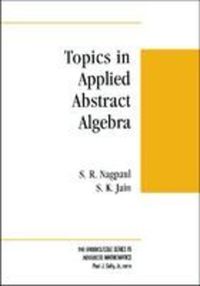 Book Cover for Topics in Applied Abstract Algebra by S R Nagpaul, S K Jain