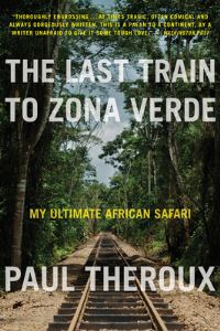 Book Cover for The Last Train to Zona Verde by Paul Theroux
