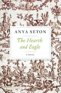 Book Cover for The Hearth and Eagle by Anya Seton