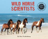 Book Cover for Wild Horse Scientists by Kay Frydenborg