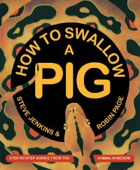 Book Cover for How to Swallow a Pig by Steve Jenkins, Robin Page