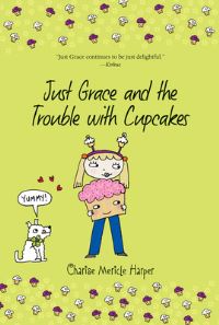 Book Cover for Just Grace and the Trouble With Cupcakes by Charise Mericle Harper