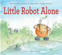 Book Cover for Little Robot Alone by Patricia MacLachlan, Emily MacLachlan Charest