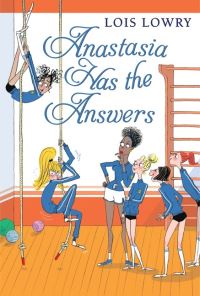 Book Cover for Anastasia Has the Answers by Lois Lowry