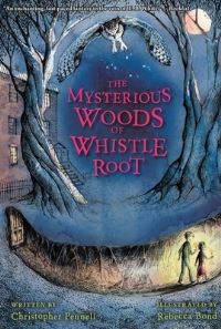 Book Cover for The Mysterious Woods of Whistle Root by Christopher Pennell