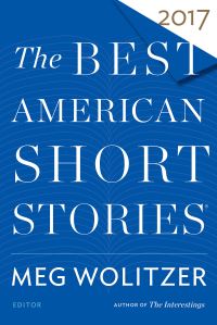 Book Cover for The Best American Short Stories 2017 by Meg Wolitzer, Heidi Pitlor