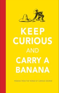 Book Cover for Keep Curious and Carry a Banana by Margret Rey