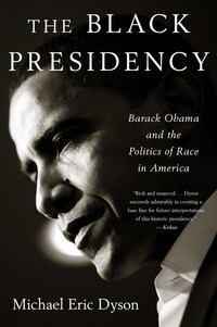 Book Cover for The Black Presidency by Michael Eric Dyson
