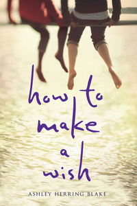 Book Cover for How to Make a Wish by Ashley Herring Blake