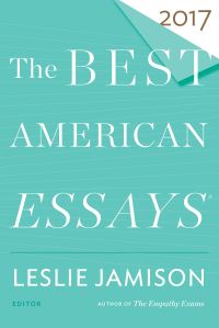 Book Cover for The Best American Essays 2017. Best American Essays by Leslie Jamison, Robert Atwan
