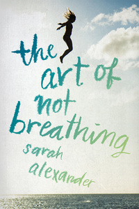 Book Cover for The Art of Not Breathing by Sarah Alexander