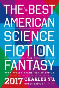 Book Cover for The Best American Science Fiction and Fantasy 2017. Best American Science and Nature Writing by John Joseph Adams, Charles Yu