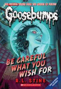 Book Cover for Be Careful What You Wish for (Classic Goosebumps #7) by R L Stine