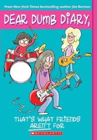 Book Cover for Dear Dumb Diary, That's What Friends Aren't For by Jim Benton