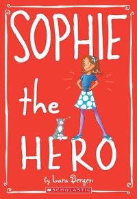 Book Cover for Sophie the Hero by Lara Bergen, Laura Tallardy