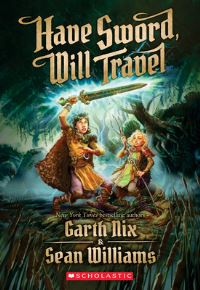 Book Cover for Have Sword, Will Travel by Garth Nix, Sean Williams