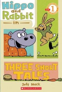 Book Cover for Hippo and Rabbit in Three Short Tales by Jeff Mack