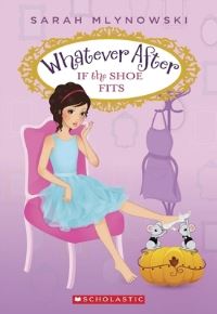 Book Cover for If the Shoe Fits (Whatever After #2) by Sarah Mlynowski