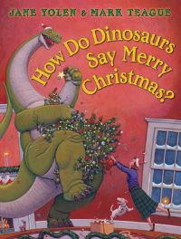 Book Cover for How Do Dinosaurs Say Merry Christmas? by Jane Yolen, Mark Teague