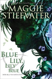 Book Cover for Blue Lily, Lily Blue (The Raven Cycle, Book 3) by Maggie Stiefvater