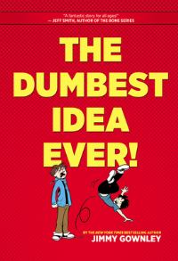 Book Cover for The Dumbest Idea Ever! by Jimmy Gownley
