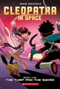 Book Cover for The Thief and the Sword: A Graphic Novel (Cleopatra in Space #2) by Mike Maihack