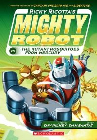 Book Cover for Ricky Ricotta's Mighty Robot Vs. The Mutant Mosquitoes from Mercury (Ricky Ricotta's Mighty Robot #2) by Dav Pilkey