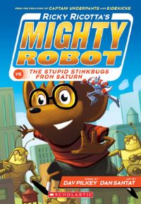 Book Cover for Ricky Ricotta's Mighty Robot Vs. The Stupid Stinkbugs from Saturn (Ricky Ricotta's Mighty Robot #6) by Dav Pilkey