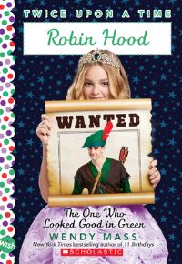 Book Cover for Robin Hood, the One Who Looked Good in Green (Twice Upon a Time #4) by Wendy Mass