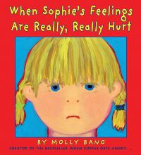Book Cover for When Sophie's Feelings Are Really, Really Hurt by Molly Bang