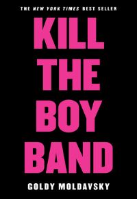 Book Cover for Kill the Boy Band by Goldy Moldavsky