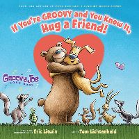 Book Cover for If You're Groovy and You Know It, Hug a Friend! by Eric Litwin