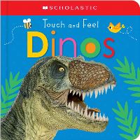 Book Cover for Touch and Feel Dinos by Scholastic, Scholastic Early Learners