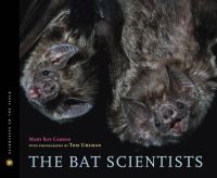 Book Cover for The Bat Scientists by Mary Kay Carson, Merlin D Tuttle
