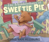 Book Cover for The Misadventures of Sweetie Pie by Chris Van Allsburg