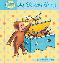Book Cover for My Favorite Things by Cynthia Platt, Greg Paprocki, Margret Rey, H A Rey