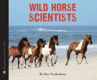 Book Cover for The Wild Horse Scientists by Kay Frydenborg