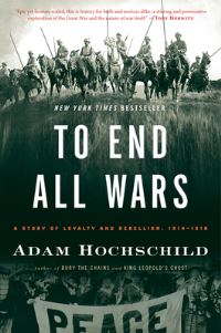 Book Cover for To End All Wars by Adam Hochschild