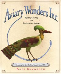 Book Cover for Aviary Wonders Inc. Spring Catalog and Instruction Manual by Kate Samworth