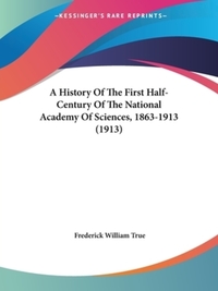 Book Cover for A History Of The First Half-Century Of The National Academy Of Sciences, 1863-1913 (1913) by Rudyard Kipling