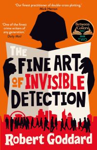 Book Cover for The Fine Art of Invisible Detection by Robert Goddard