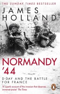 Book Cover for Normandy '44 by James Holland