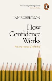 Book Cover for How Confidence Works by Ian H Robertson