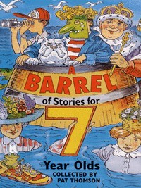 Book Cover for A Barrel of Stories for Seven Year Olds by Pat Thomson, Robin Lawrie
