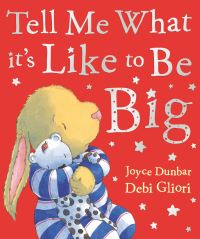 Book Cover for Tell Me What It's Like to Be Big by Joyce Dunbar, Debi Gliori
