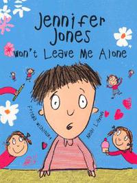 Book Cover for Jennifer Jones Won't Leave Me Alone by Frieda Wishinsky, Neal Layton