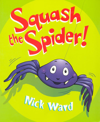 Book Cover for Squash the Spider by Nick Ward