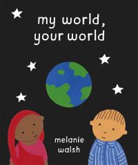 Book Cover for My World, Your World by Melanie Walsh