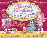 Book Cover for The Fairytale Hairdresser and the Sugar Plum Fairy by Abie Longstaff